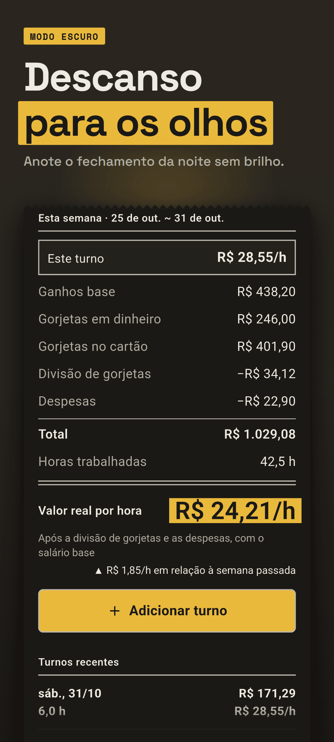 O Início no tema escuro logo depois de salvar um turno da noite: o valor real por hora desse turno, o valor da semana e esse turno da noite no topo dos turnos recentes