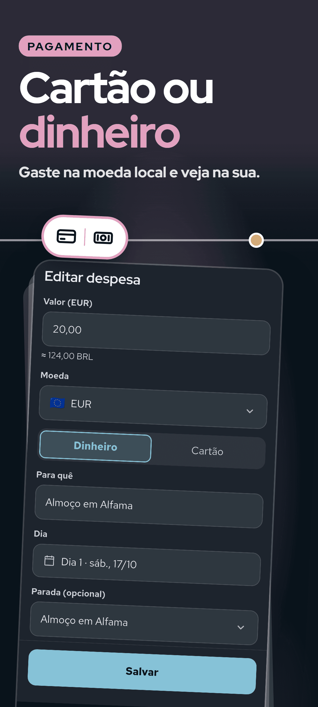 Editar um gasto: o valor na moeda local com o valor na moeda do seu país logo abaixo, e uma escolha entre dinheiro e cartão